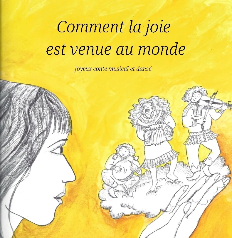 Affiche de Comment la joie est venue au monde : le profil d'une jeune femme dessiné à l'encre tient dans sa main trois musiciennes, sur un fond peint en jaune.